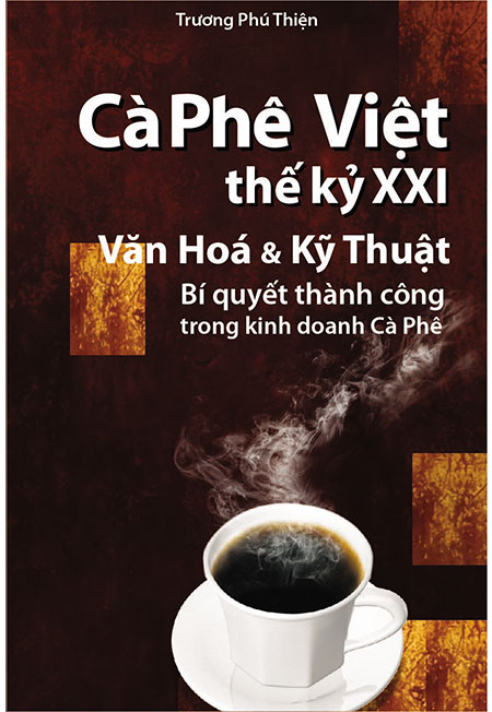 Cà phê Việt thế kỷ XXI Văn hóa & Kỹ Thuật – Bí quyết thành công trong kinh doanh cà phê